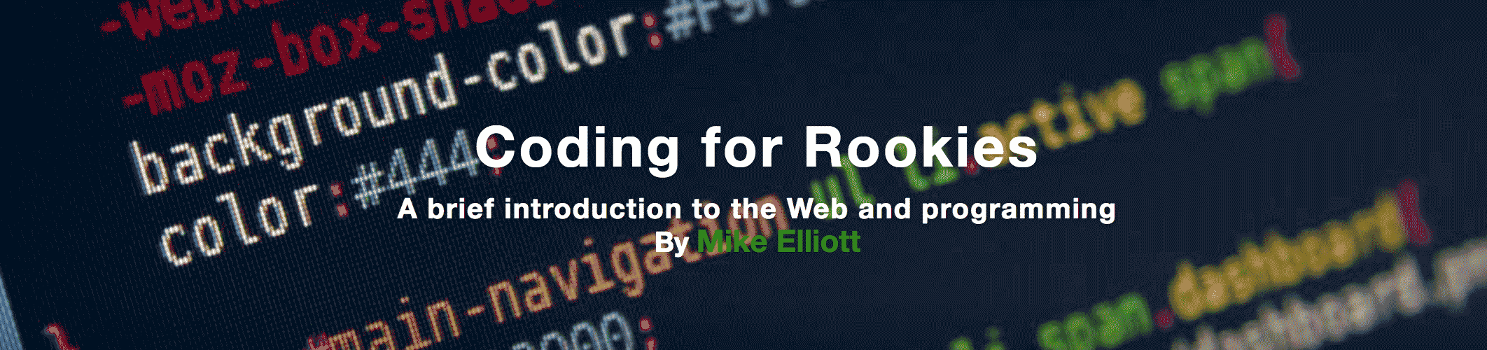 Coding for Rookies course banner: a brief introduction to the Web and programming, by Mike Elliott
